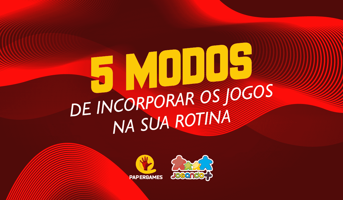 Modos de incorporar os jogos na sua rotina